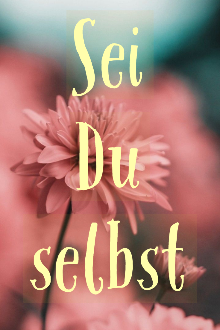 Sei Du selbst! Wunderbar!