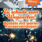 Bastelideen für leere Konservendosen