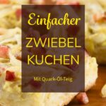 Zwiebelkuchen vom Blech mit einfachem Quark-Öl-Teig und leckerem Guss. Gelingt immer und schmeckt fantastisch!