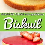 Gelingsicheres Biskuitrezept und viele Tipps