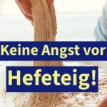 So gelingt Hefeteig garantiert – Schritt-für-Schritt Anleitung