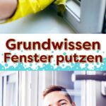 Fenster putzen Anleitung – klare Fenster ohne Schlieren