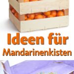 Von Obstkiste zu Lieblingsstück: Mandarinenkisten sinnvoll weiterverwenden im Alltag