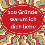 100 Gründe zu lieben – romantische Inspiration