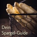So gelingt dir Spargel garantiert: einfache Anleitung, Tipps und Tricks für perfekten weißen Spargel. Perfekt für die Spargelsaison.
