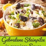 Saisonales Rezept mit frischen Steinpilzen für alle, die cremige Pilzgerichte lieben.