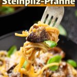 Cremige Steinpilzpfanne mit Nudeln – einfaches Herbstrezept mit frischen Steinpilzen. Tipps zum Putzen, Aufbewahren und Haltbarmachen.